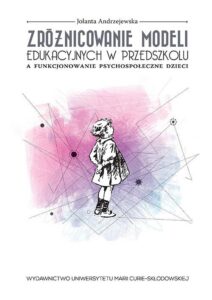 Okładka: Zróżnicowanie modeli edukacyjnych w przedszkolu a funkcjonowanie psychospołeczne dzieci