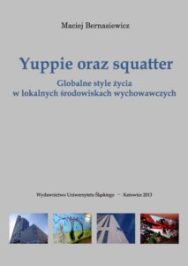 Okładka: Yuppie oraz squatter. Globalne style życia w lokalnych środowiskach wychowawczych
