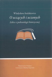 Okładka: O uczących i uczonych. Szkice z pedeutologii historycznej