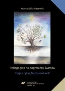 Okładka: Pedagogika na pograniczu światów. Eseje z cyklu „Medium Mundi”