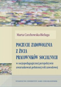 Okładka: Poczucie zadowolenia z życia pracowników socjalnych. w socjopedagogicznej perspektywie uwarunkowań pełnionej roli zawodowej