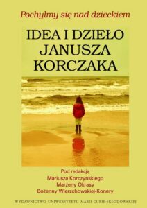 Okładka: Pochylmy się nad dzieckiem, Idea i dzieło Janusza Korczaka