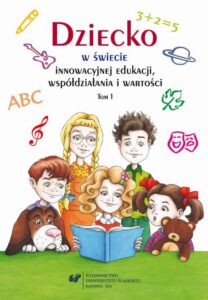 Okładka: Dziecko w świecie innowacyjnej edukacji, współdziałania i wartości. T. 1