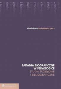 Okładka: Badania biograficzne w pedagogice. Studia źródłowe i bibliograficzne