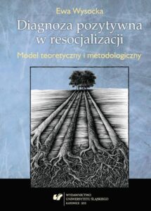 Okładka: Diagnoza pozytywna w resocjalizacji. Model teoretyczny i metodologiczny
