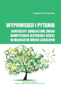 Okładka: Wypowiedzi i pytania. Konteksty edukacyjne zmian kompetencji językowej dzieci w młodszym wieku szkolnym