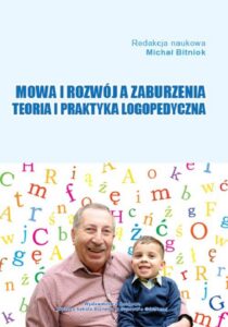 Okładka: Mowa i rozwój a zaburzenia. Teoria i praktyka logopedyczna
