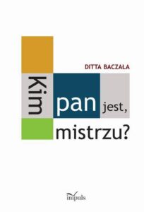 Okładka: Kim pan jest, mistrzu?. Toruński czworobok pedagogiczny