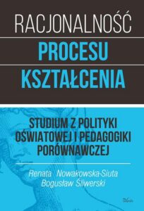 Okładka: Racjonalność procesu kształcenia. Studium z polityki oświatowej i pedagogiki porównawczej. Tom 1