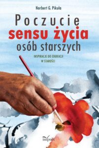 Okładka: Poczucie sensu życia osób starszych. Inspiracje do edukacji w starości