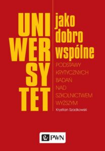 Okładka: Uniwersytet jako dobro wspólne. Podstawy krytycznych badań nad szkolnictwem wyższym