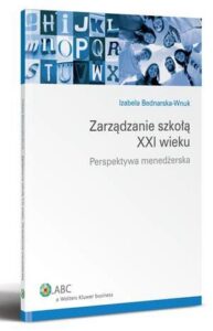Okładka: Zarządzanie szkołą XXI wieku. Perspektywa menedżerska
