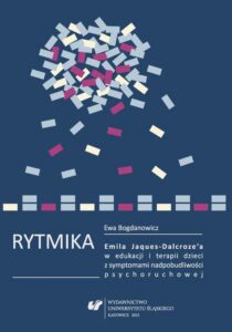 Okładka: Rytmika Emila Jaques-Dalcroze'a w edukacji i terapii dzieci z symptomami nadpobudliwości psychoruchowej
