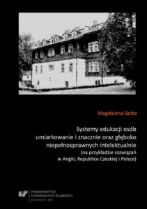Okładka: Systemy edukacji osób umiarkowanie i znacznie oraz głęboko niepełnosprawnych intelektualnie (na przykładzie rozwiązań w Anglii, Republice Czeskiej i Polsce)