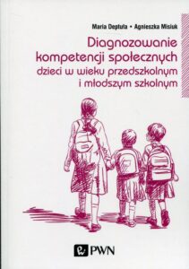 Okładka: Diagnozowanie kompetencji społecznych. Dzieci w wieku przedszkolnym i młodszym szkolnym