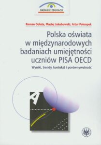 Okładka: Polska oświata w międzynarodowych badaniach umiejętności uczniów PISA OECD. Wyniki, trendy, kontekst i porównywalność