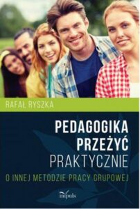 Okładka: Pedagogika przeżyć Praktycznie. O innej metodzie pracy grupowej