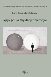 Okładka: Język polski. Wykłady z metodyki. Akademicki podręcznik myślenia o zawodzie szkolnego polonisty