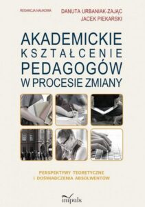 Okładka: Akademickie kształcenie pedagogów w procesie zmiany. Perspektywy teoretyczne i doświadczenia absolwentów