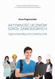 Okładka: Aktywność uczniów szkół zawodowych. Ujęcie teoretyczne i praktyczne