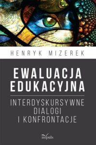 Okładka: Ewaluacja edukacyjna. Interdyskursywne dialogi i konfrontacje