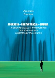 Okładka: Edukacja - partycypacja - zmiana w doświadczeniach i wyobrażeniach działaczy lokalnych