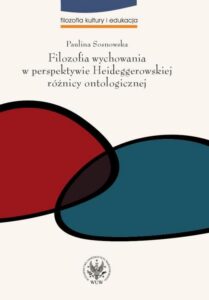 Okładka: Filozofia wychowania w perspektywie Heideggerowskiej różnicy ontologicznej