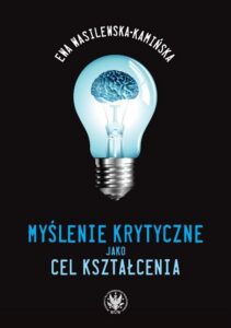 Okładka: Myślenie krytyczne jako cel kształcenia. Na przykładzie systemów edukacyjnych USA i Kanady
