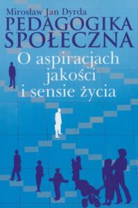 Okładka: Pedagogika społeczna. O aspiracjach jakości i sensie życia