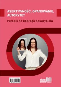 Okładka: Astertywność, opanowanie, autorytet. Przepis na dobrego nauczyciela
