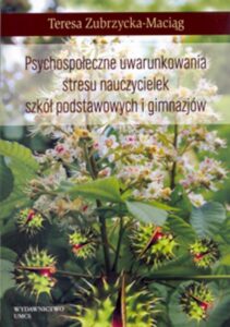 Okładka: Psychospołeczne uwarunkowania stresu nauczycielek szkół podstawowych i gimnazjów