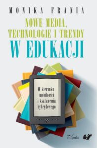 Okładka: Nowe media, technologie i trendy w edukacji. W kierunku mobilności i kształcenia hybrydowego