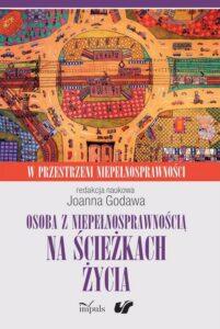 Okładka: Osoba z niepełnosprawnością na ścieżkach życia. Kultura. Społeczeństwo. Terapia. W przestrzeni niepełnosprawności. Tom 2