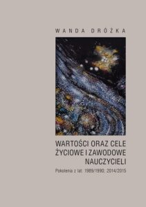Okładka: Wartości oraz cele życiowe i zawodowe nauczycieli. Pokolenia z lat 1989/1990; 2014/2015