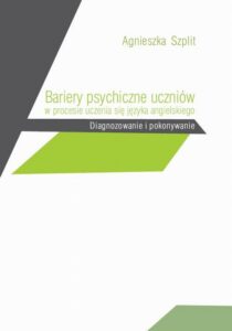 Okładka: Bariery psychiczne uczniów w procesie uczenia się języka angielskiego. Diagnozowanie i pokonywanie