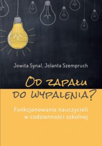 Okładka: Od zapału do wypalenia? Funkcjonowanie nauczycieli w codzienności szkolnej
