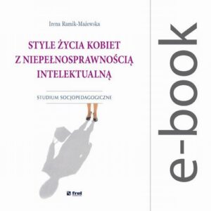 Okładka: Style życia kobiet z niepełnosprawnością intelektualną. Studium socjopedagogiczne