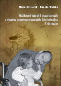 Okładka: Możliwości terapii i wsparcia osób z głęboką niepełnosprawnością intelektualną i ich rodzin