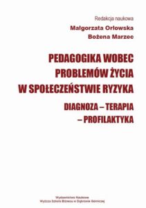 Okładka: Pedagogika wobec problemów życia w społeczeństwie ryzyka. Diagnoza - Terapia - Profilaktyka