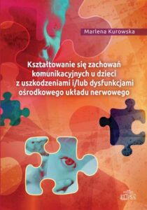 Okładka: Kształtowanie się zachowań komunikacyjnych u dzieci z uszkodzeniami i/lub dysfunkcjami ośrodkowego ukladu nerwowego