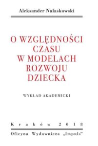 Okładka: O względności czasu w modelach rozwoju dziecka. WYKŁAD AKADEMICKI