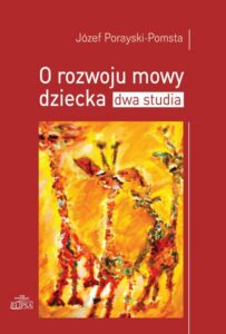 Okładka: O rozwoju mowy dziecka Dwa studia