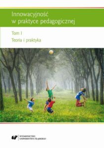 Okładka: Innowacyjność w praktyce pedagogicznej. T. 1: Teoria i praktyka