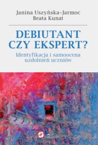 Okładka: Debiutant czy ekspert?. Identyfikacja i samoocena uzdolnień uczniów