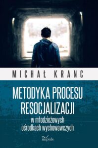 Okładka: Metodyka procesu resocjalizacji w młodzieżowych ośrodkach wychowawczych
