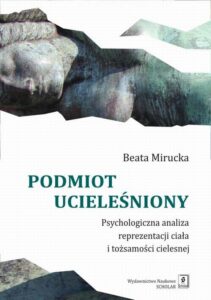 Okładka: Podmiot ucieleśniony. Psychologiczna analiza reprezentacji ciała i tożsamości cielesnej