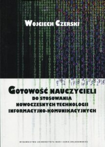 Okładka: Gotowość nauczycieli do stosowania nowoczesnych technologii informacyjno-komunikacyjnych