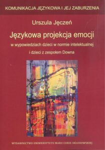 Okładka: Językowa projekcja emocji w wypowiedziach dzieci w normie intelektualnej i dzieci z zespołem Downa