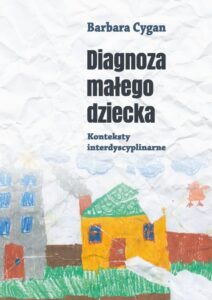Okładka: Diagnoza małego dziecka. Konteksty interdyscyplinarne