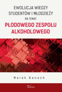 Okładka: Ewolucja wiedzy studentów i młodzieży na temat płodowego zespołu alkoholowego
